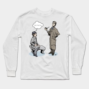 Victorian Sherlock and Watson - God, I hate him. Long Sleeve T-Shirt